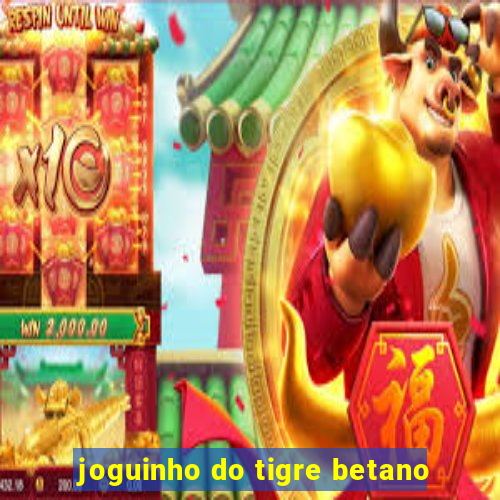 joguinho do tigre betano